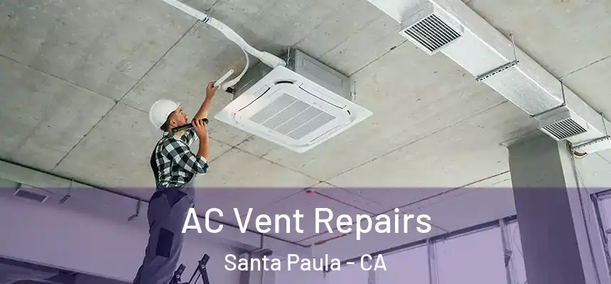  AC Vent Repairs Santa Paula - CA