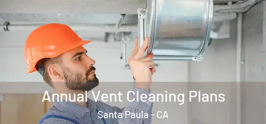  Annual Vent Cleaning Plans Santa Paula - CA