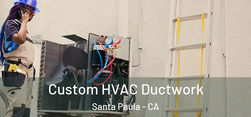 Custom HVAC Ductwork Santa Paula - CA
