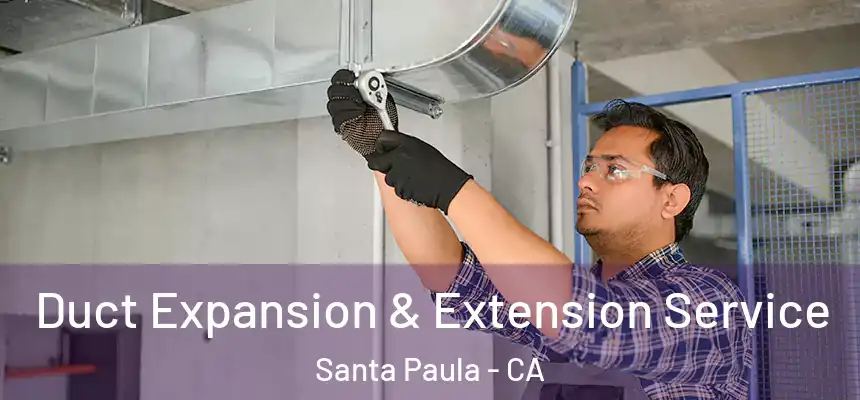  Duct Expansion & Extension Service Santa Paula - CA
