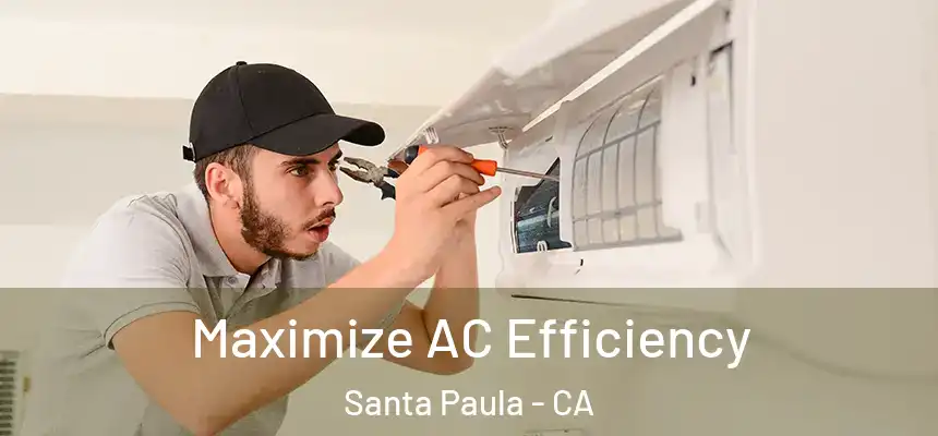  Maximize AC Efficiency Santa Paula - CA