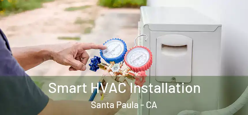  Smart HVAC Installation Santa Paula - CA