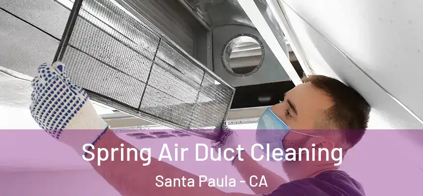  Spring Air Duct Cleaning Santa Paula - CA